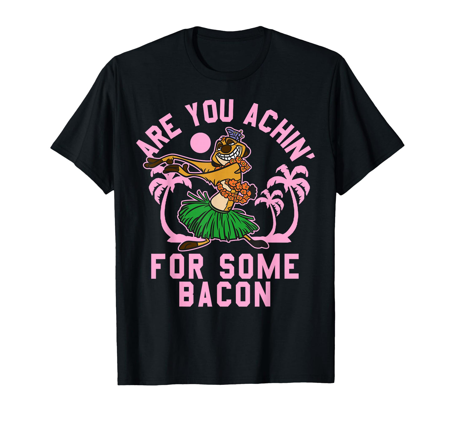 Disney The Lion King Timon Are You Achin' For Some Bacon? T-Shirt