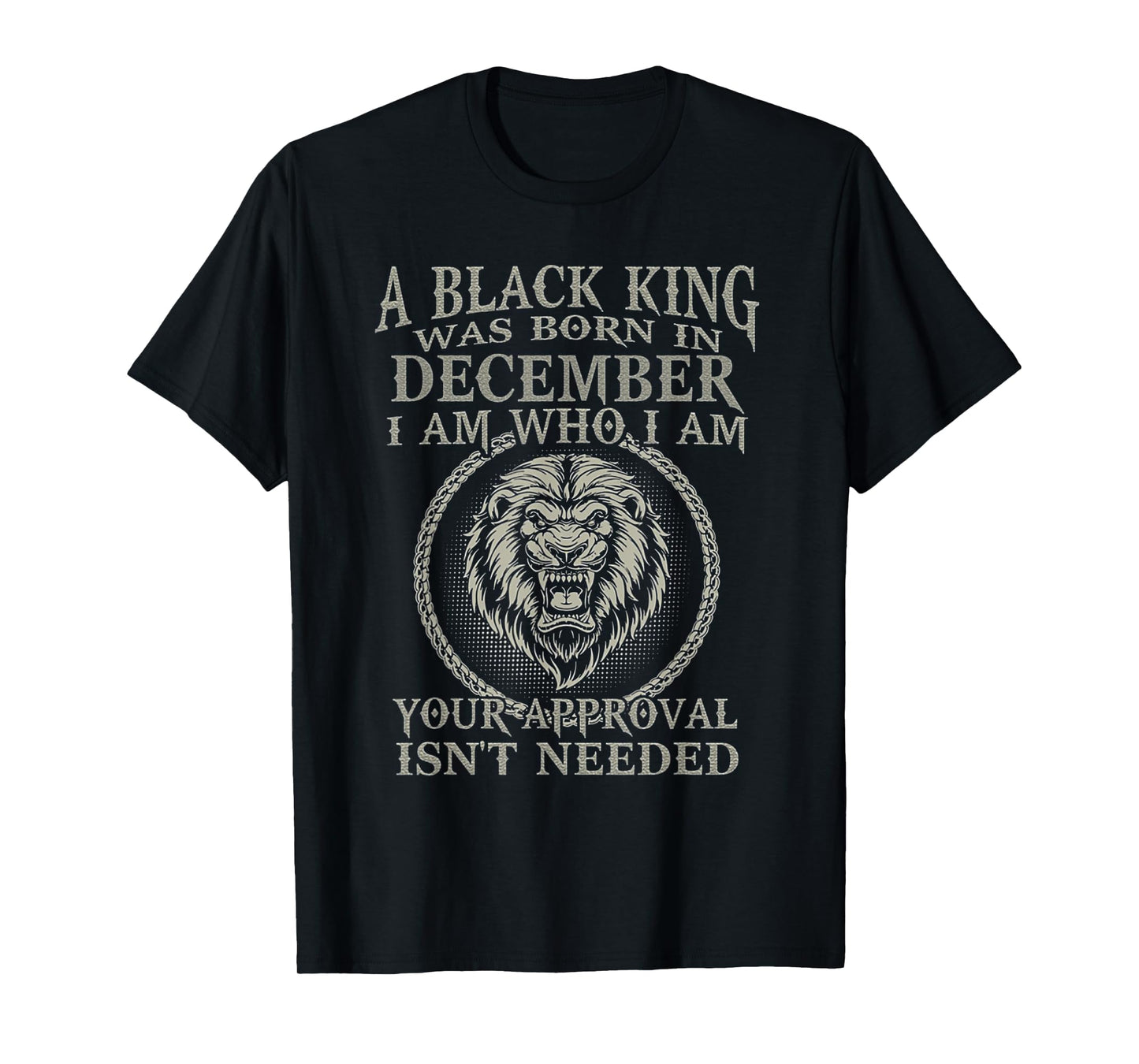 Funny Lion A Black King Was Born In December I Am Who I Am T-Shirt