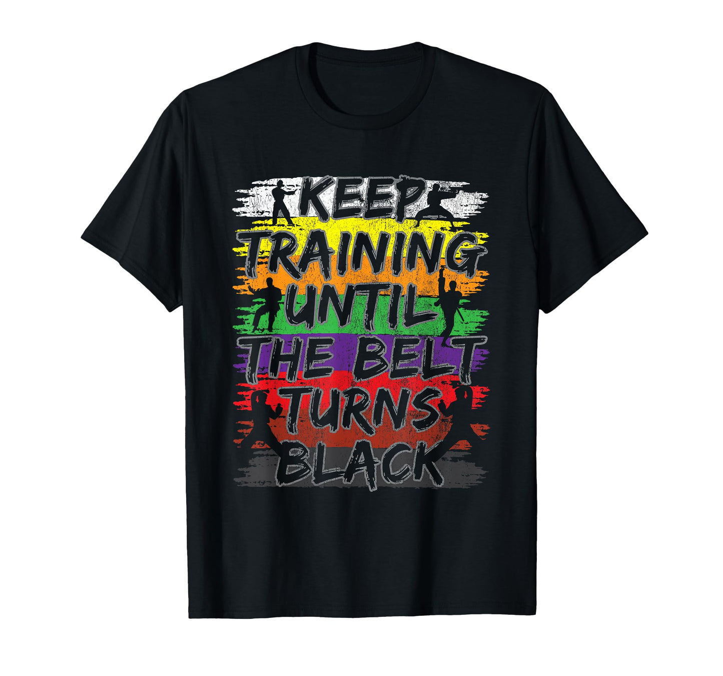 Keep Training Until The Belt Turns Black Karate Gift Tee Short Sleeve T-Shirt